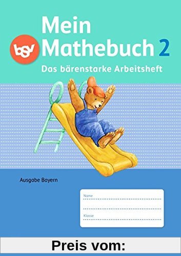 Mein Mathebuch - Ausgabe B für Bayern - Neubearbeitung: 2. Jahrgangsstufe - Das bärenstarke Arbeitsheft: Arbeitsheft mit Kartonbeilagen